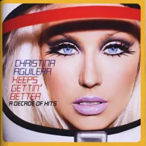 Christina Aguilera: Keeps Gettin' Better - A Decade of Hits